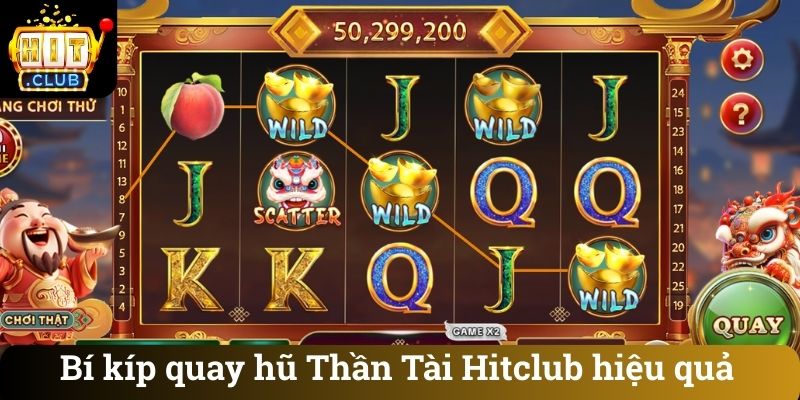 Bí kíp quay hũ Thần Tài Hitclub hiệu quả