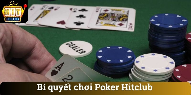 Bí quyết chơi Poker Hitclub