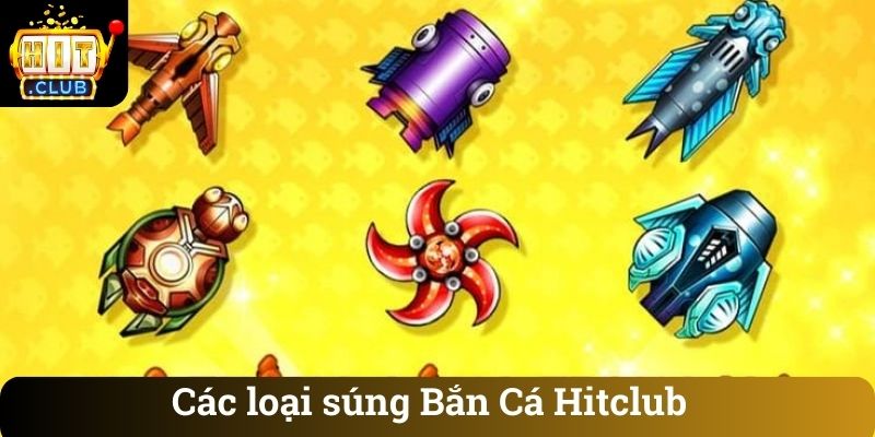 Các loại súng Bắn Cá Hitclub