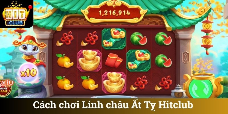 Cách chơi Linh châu Ất Tỵ Hitclub