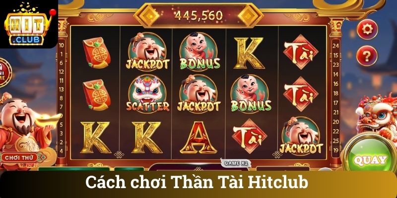 Cách chơi Thần Tài Hitclub