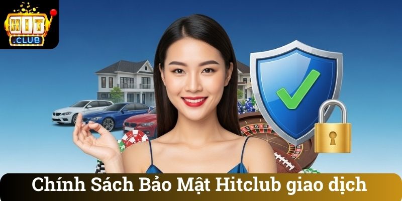 Chính Sách Bảo Mật Hitclub giao dịch