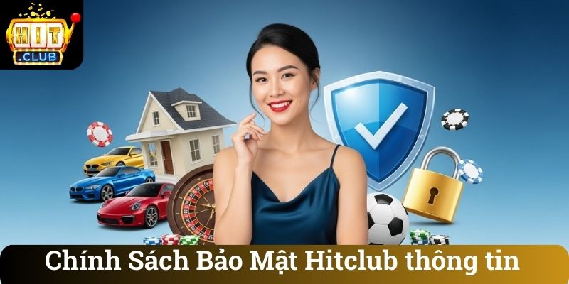 Chính Sách Bảo Mật Hitclub thông tin