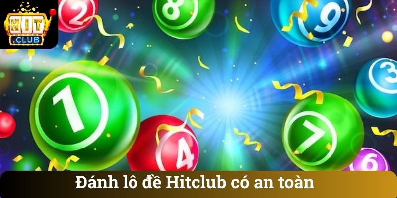 Đánh lô đề Hitclub có an toàn không