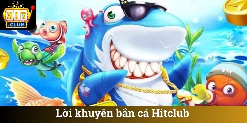 Lời khuyên bắn cá Hitclub
