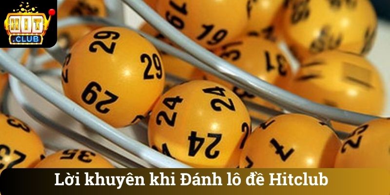 Lời khuyên khi Đánh lô đề Hitclub