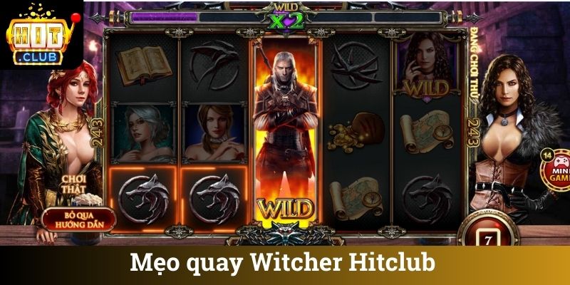 Meo quay Witcher Hitclub Mẹo quay Witcher Hitclub