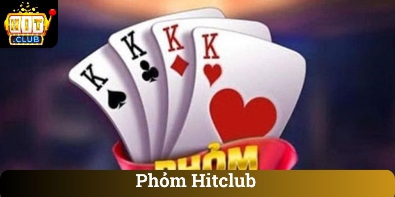 Phom Hitclub Phỏm Hitclub