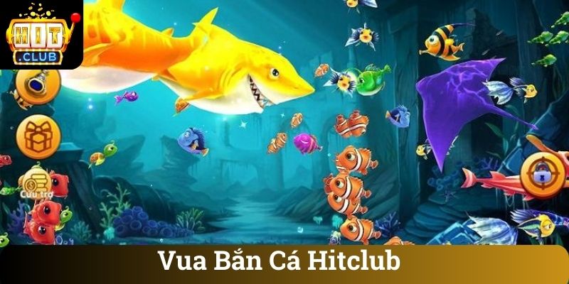 Vua Bắn Cá Hitclub